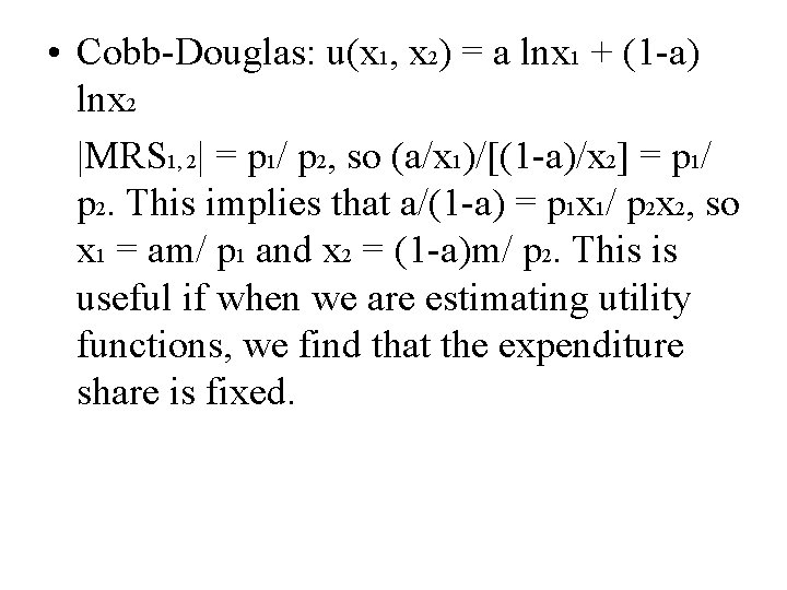  • Cobb-Douglas: u(x 1, x 2) = a lnx 1 + (1 -a)