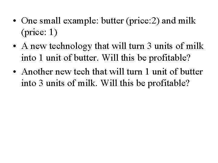  • One small example: butter (price: 2) and milk (price: 1) • A