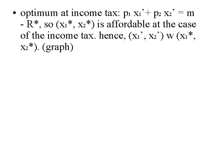  • optimum at income tax: p 1 x 1’+ p 2 x 2’