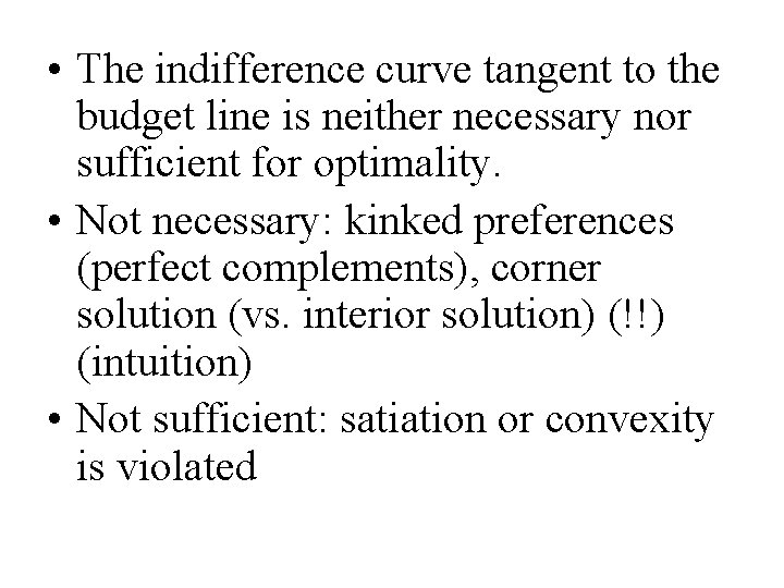  • The indifference curve tangent to the budget line is neither necessary nor