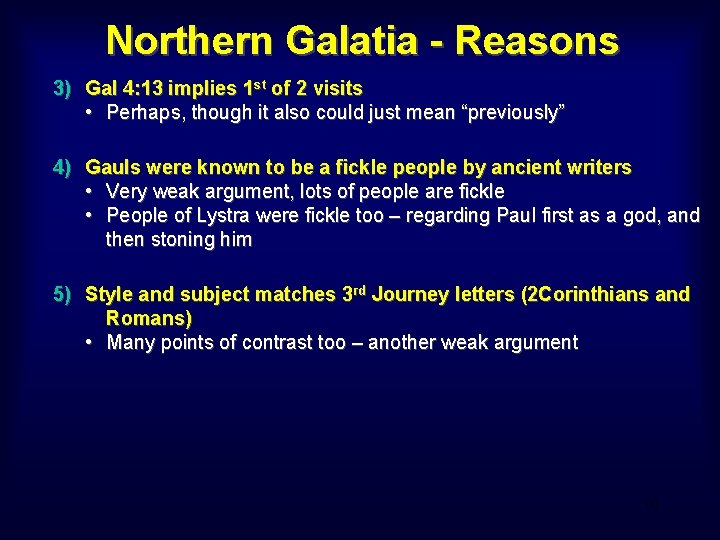 Northern Galatia - Reasons 3) Gal 4: 13 implies 1 st of 2 visits