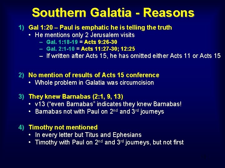 Southern Galatia - Reasons 1) Gal 1: 20 – Paul is emphatic he is