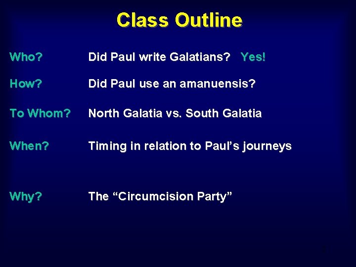 Class Outline Who? Did Paul write Galatians? Yes! How? Did Paul use an amanuensis?
