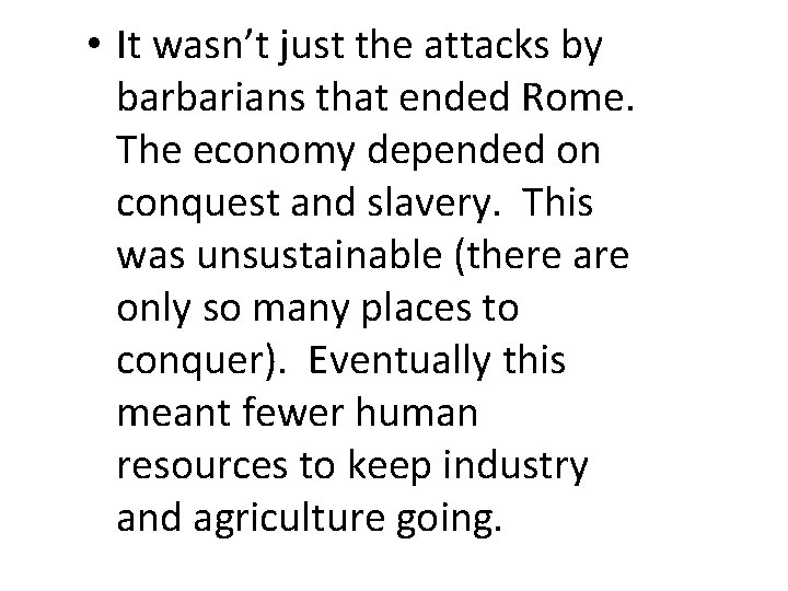  • It wasn’t just the attacks by barbarians that ended Rome. The economy