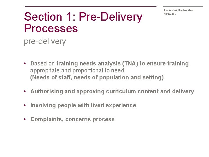 Section 1: Pre-Delivery Processes Restraint Reduction Network pre-delivery • Based on training needs analysis