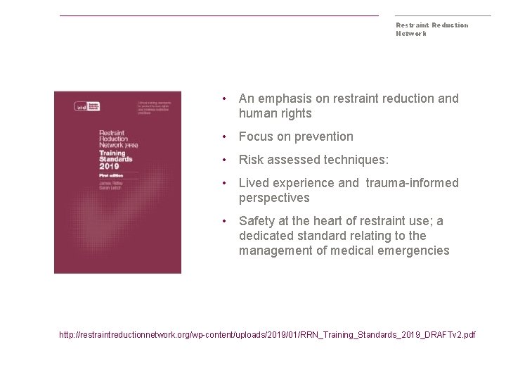 Restraint Reduction Network • An emphasis on restraint reduction and human rights • Focus