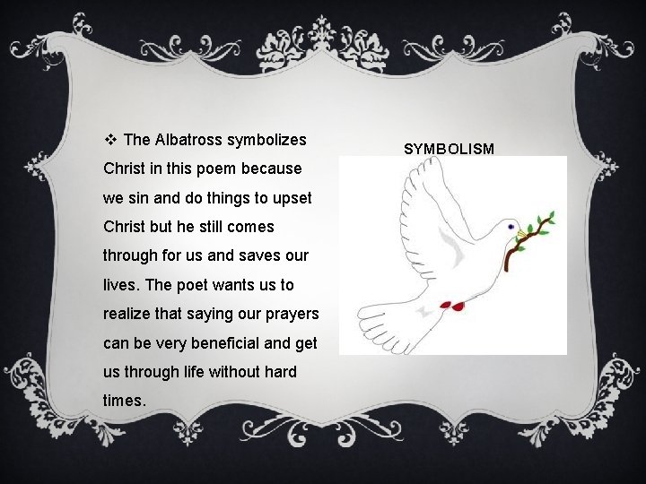 v The Albatross symbolizes Christ in this poem because we sin and do things