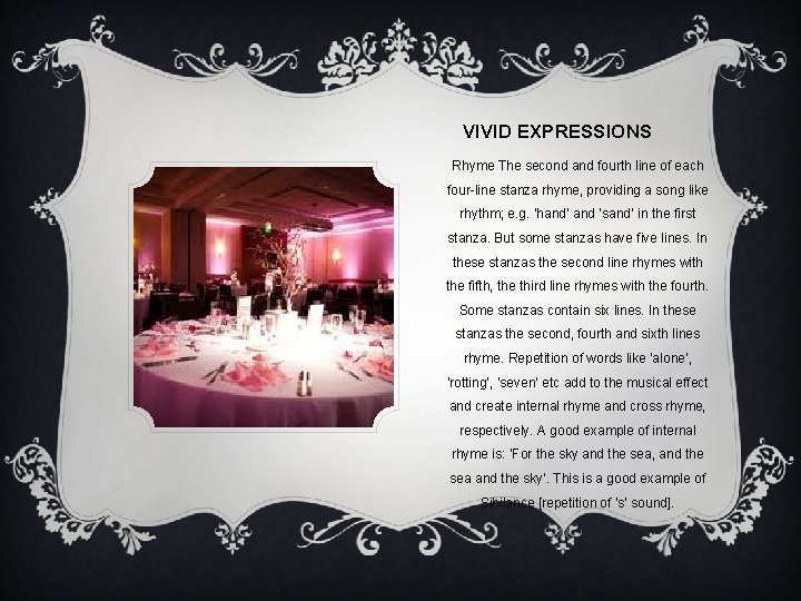 VIVID EXPRESSIONS Rhyme The second and fourth line of each four-line stanza rhyme, providing