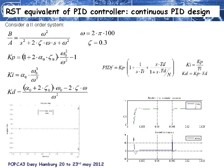 RST equivalent of PID controller: continuous PID design Consider a II order system: POPCA