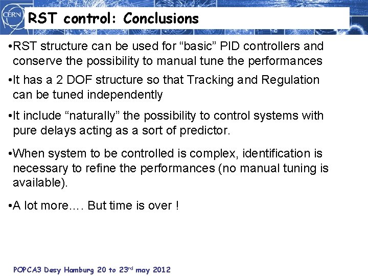 RST control: Conclusions • RST structure can be used for “basic” PID controllers and