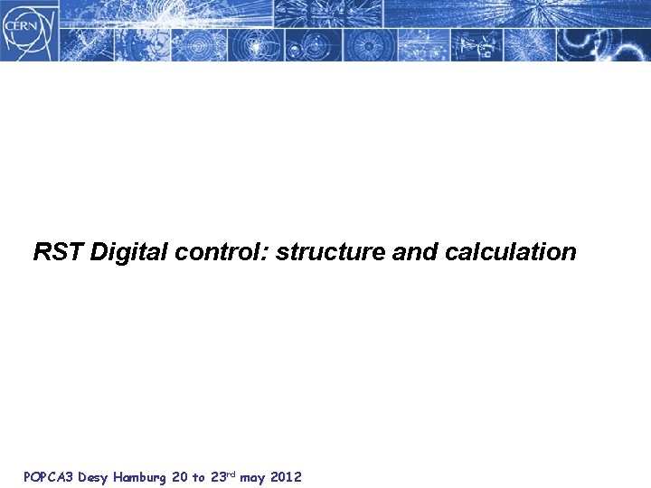 RST Digital control: structure and calculation POPCA 3 Desy Hamburg 20 to 23 rd