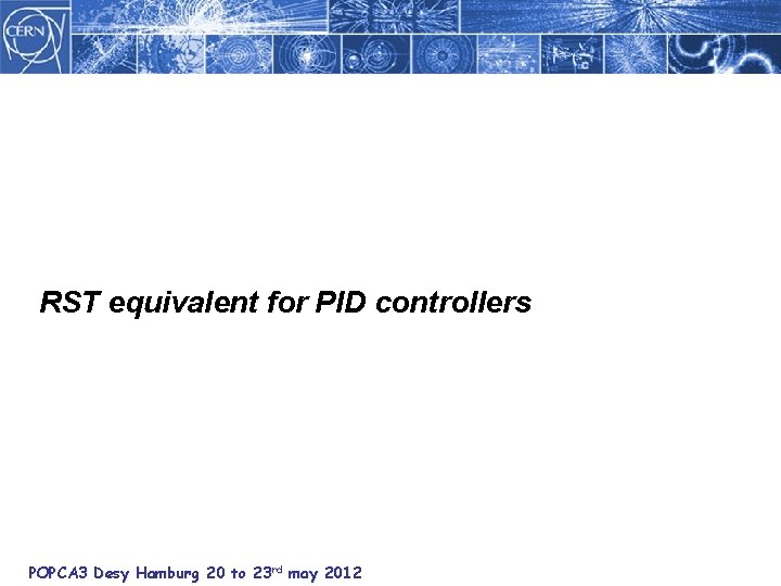 RST equivalent for PID controllers POPCA 3 Desy Hamburg 20 to 23 rd may