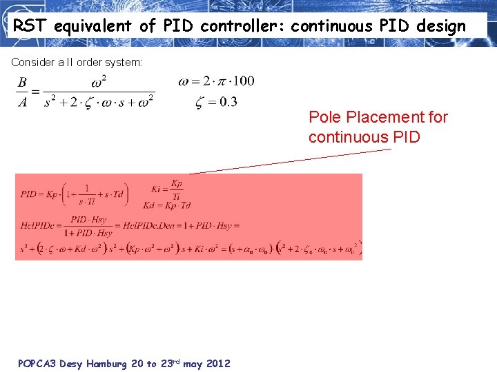 RST equivalent of PID controller: continuous PID design Consider a II order system: Pole