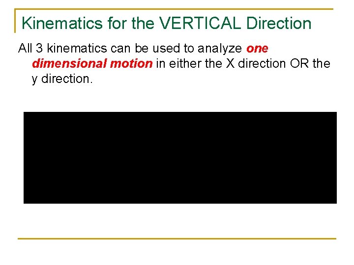 Kinematics for the VERTICAL Direction All 3 kinematics can be used to analyze one