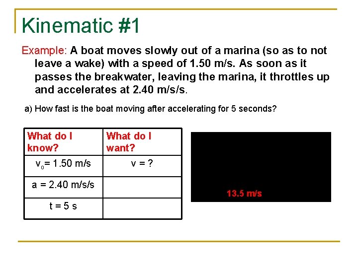Kinematic #1 Example: A boat moves slowly out of a marina (so as to