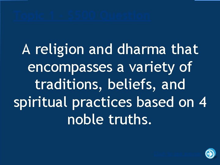 Topic 1 - $500 Question A religion and dharma that encompasses a variety of