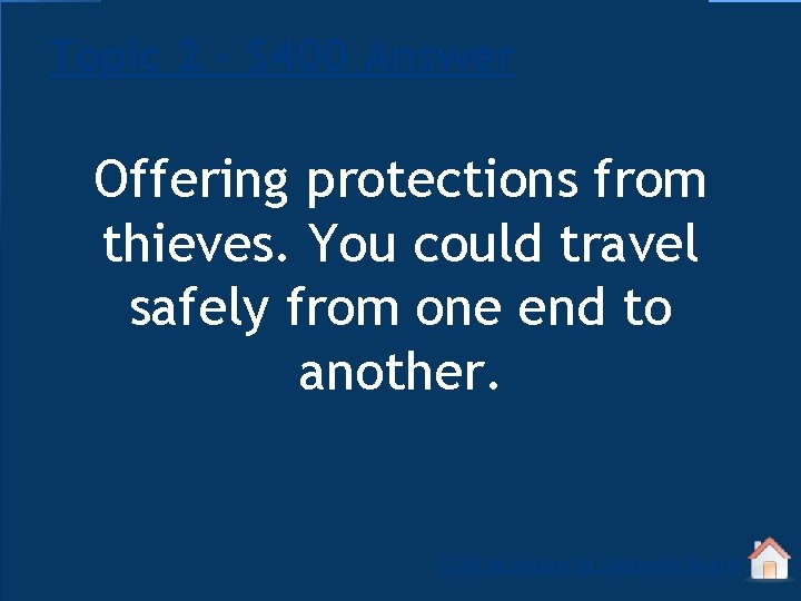 Topic 2 - $400 Answer Offering protections from thieves. You could travel safely from