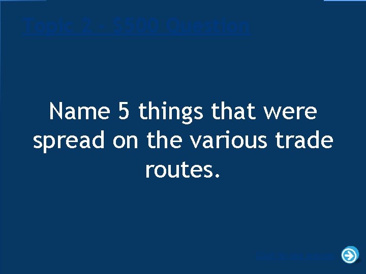 Topic 2 - $500 Question Name 5 things that were spread on the various