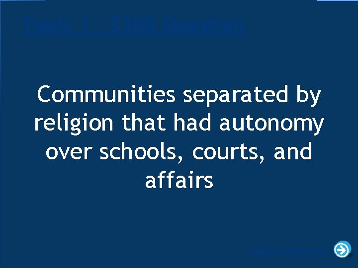 Topic 1 - $300 Question Communities separated by religion that had autonomy over schools,