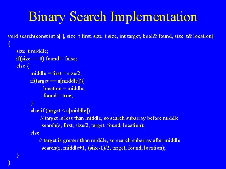 Binary Search Implementation void search(const int a[ ], size_t first, size_t size, int target,