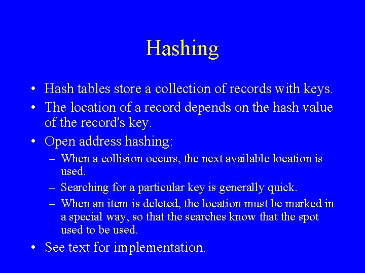 Hashing • Hash tables store a collection of records with keys. • The location