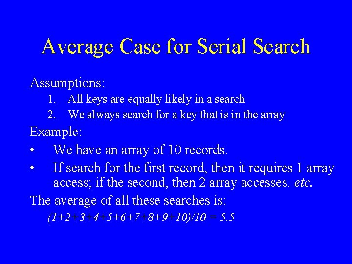 Average Case for Serial Search Assumptions: 1. All keys are equally likely in a