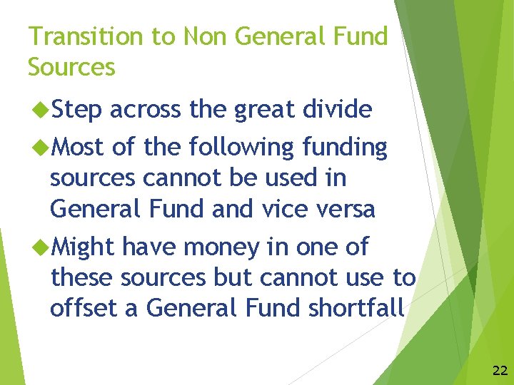 Transition to Non General Fund Sources Step across the great divide Most of the