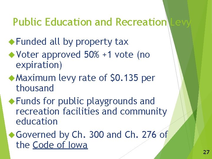 Public Education and Recreation Levy Funded all by property tax Voter approved 50% +1