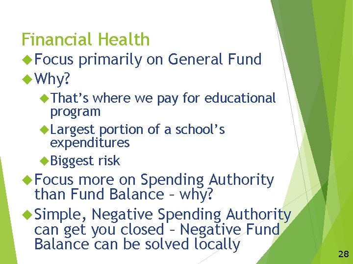 Financial Health Focus primarily on General Fund Why? That’s where we pay for educational