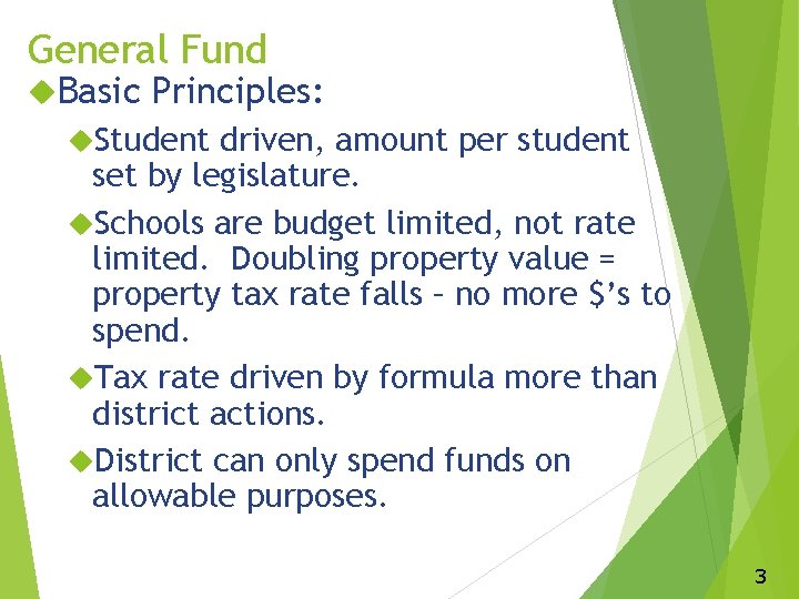 General Fund Basic Principles: Student driven, amount per student set by legislature. Schools are