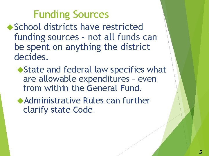 Funding Sources School districts have restricted funding sources - not all funds can be