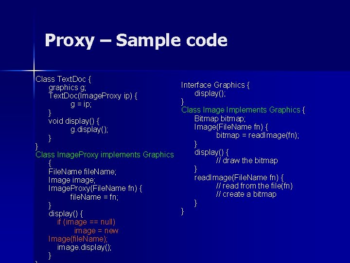 Proxy – Sample code Class Text. Doc { graphics g; Text. Doc(Image. Proxy ip)