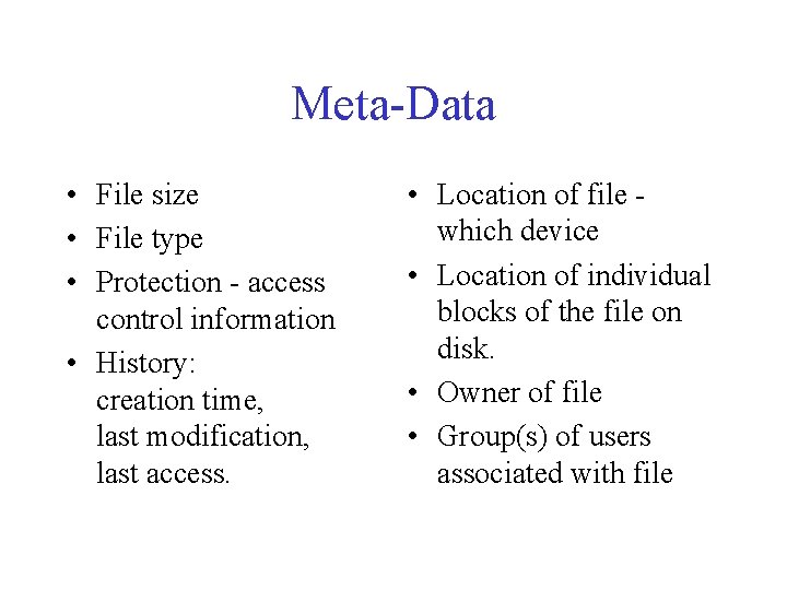 Meta-Data • File size • File type • Protection - access control information •