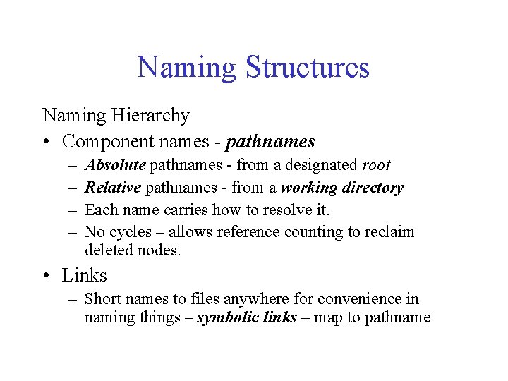 Naming Structures Naming Hierarchy • Component names - pathnames – – Absolute pathnames -