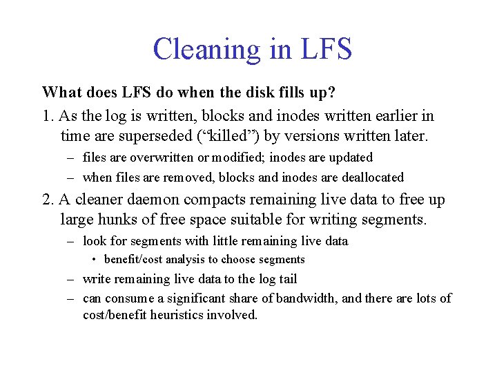 Cleaning in LFS What does LFS do when the disk fills up? 1. As