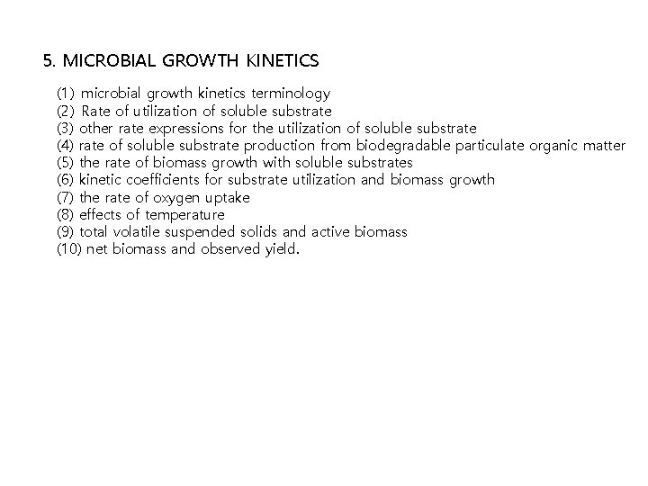 5. MICROBIAL GROWTH KINETICS (1) microbial growth kinetics terminology (2) Rate of utilization of