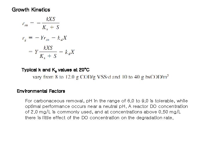 Growth Kinetics Typical k and Ks values at 20°C Environmental Factors For carbonaceous removal,