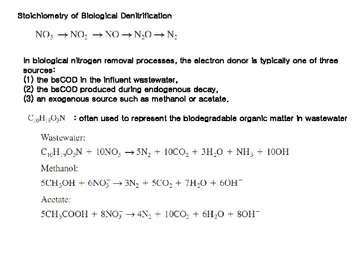 Stoichiometry of Biological Denitrification In biological nitrogen removal processes, the electron donor is typically