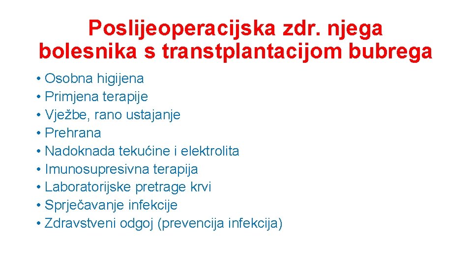 Poslijeoperacijska zdr. njega bolesnika s transtplantacijom bubrega • Osobna higijena • Primjena terapije •