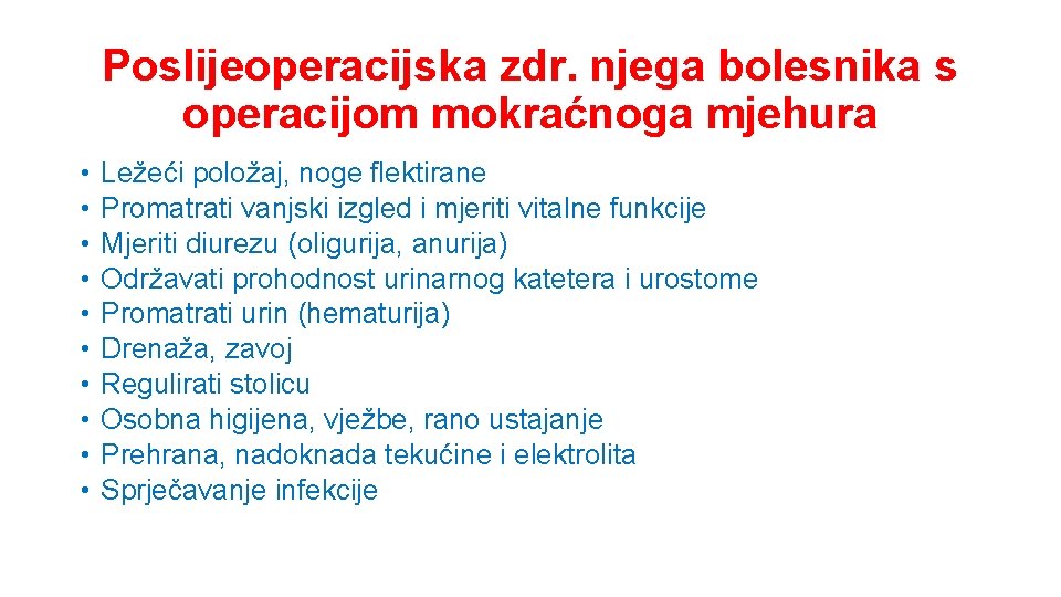 Poslijeoperacijska zdr. njega bolesnika s operacijom mokraćnoga mjehura • • • Ležeći položaj, noge