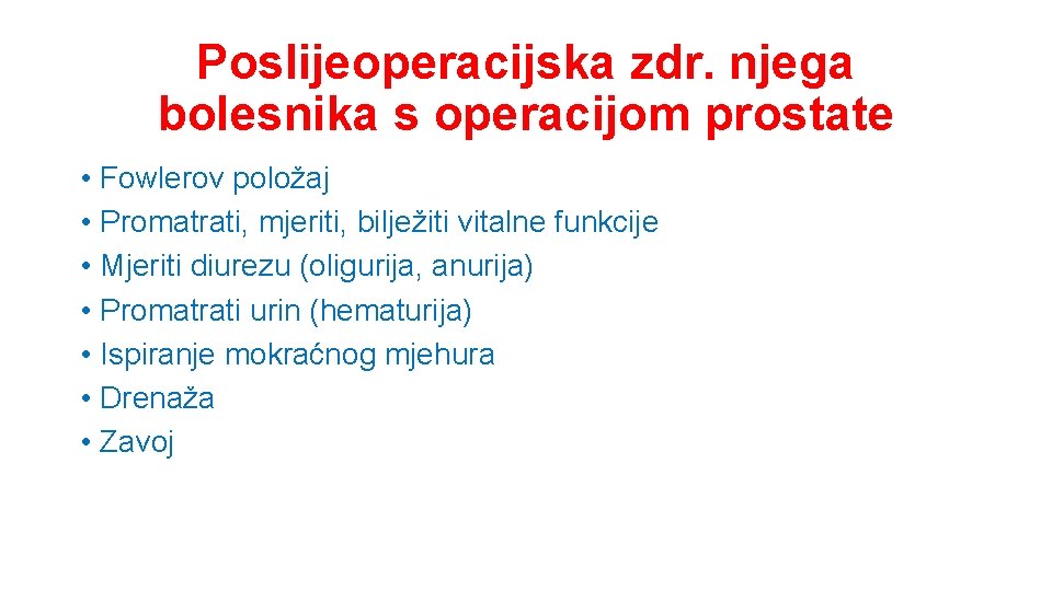 Poslijeoperacijska zdr. njega bolesnika s operacijom prostate • Fowlerov položaj • Promatrati, mjeriti, bilježiti