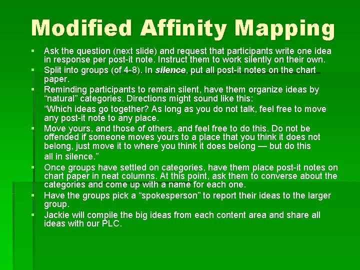 Modified Affinity Mapping § § § § Ask the question (next slide) and request