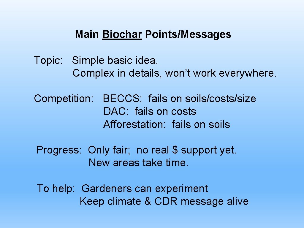 Main Biochar Points/Messages Topic: Simple basic idea. Complex in details, won’t work everywhere. Competition: