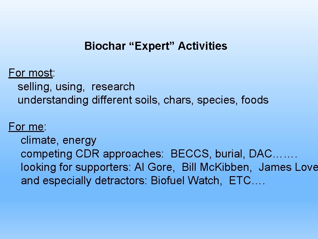 Biochar “Expert” Activities For most: selling, using, research understanding different soils, chars, species, foods