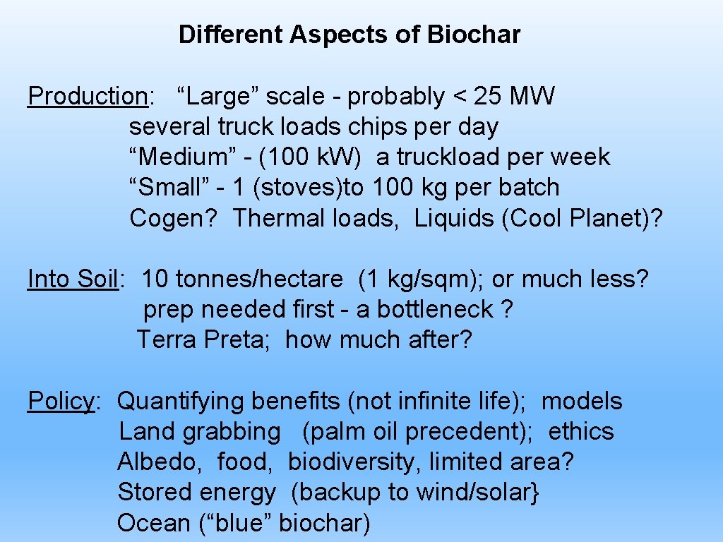 Different Aspects of Biochar Production: “Large” scale - probably < 25 MW several truck