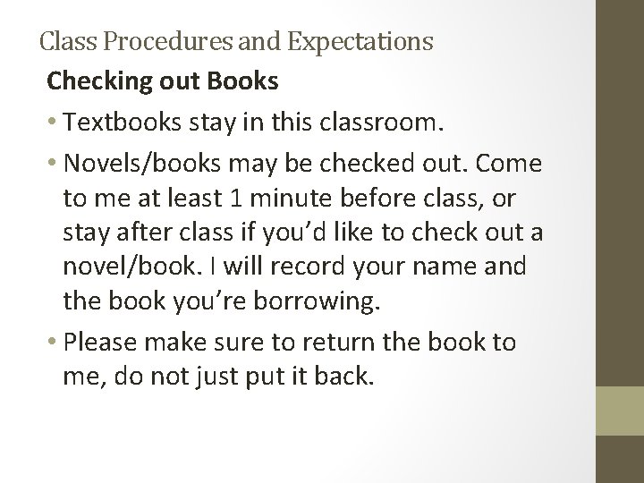 Class Procedures and Expectations Checking out Books • Textbooks stay in this classroom. •