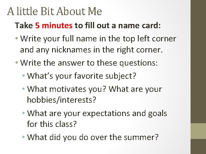 A little Bit About Me Take 5 minutes to fill out a name card: