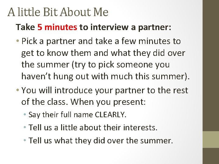 A little Bit About Me Take 5 minutes to interview a partner: • Pick