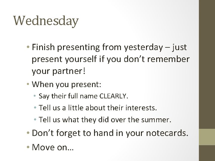 Wednesday • Finish presenting from yesterday – just present yourself if you don’t remember