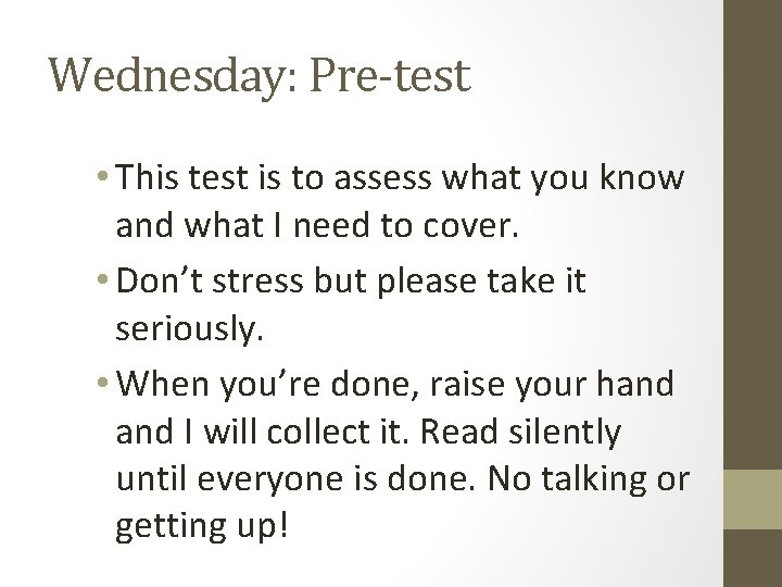 Wednesday: Pre-test • This test is to assess what you know and what I